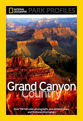 National Geographic Park Profiles Grand Canyon Country Over 100 Full-Color Pho [Paperback]