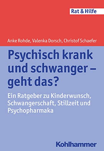 Psychisch krank und schwanger - geht das Ein Ratgeber zu Kinderwunsch, Schwang [Paperback]