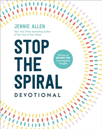 Stop the Spiral Devotional 100 Days of Breaking Free from Negative Thoughts [Hardcover]