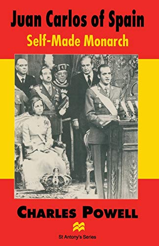Juan Carlos of Spain Self-Made Monarch [Paperback]