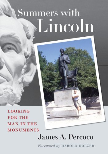 Summers with Lincoln Looking for the Man in the Monuments [Hardcover]