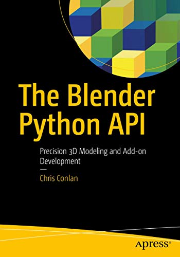 The Blender Python API Precision 3D Modeling and Add-on Development [Paperback]