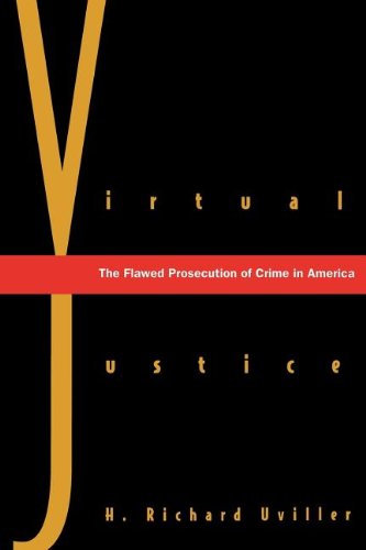 Virtual Justice The Flawed Prosecution of Crime in America [Paperback]