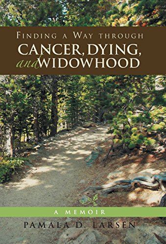 Finding A Way Through Cancer, Dying, And Widowhood A Memoir [Hardcover]