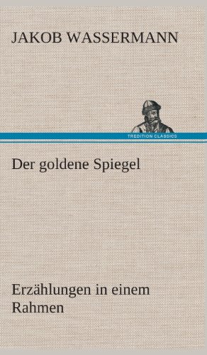 Goldene Spiegel Erzahlungen in Einem Rahmen [Hardcover]