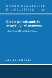 Creole Genesis and the Acquisition of Grammar The Case of Haitian Creole [Hardcover]
