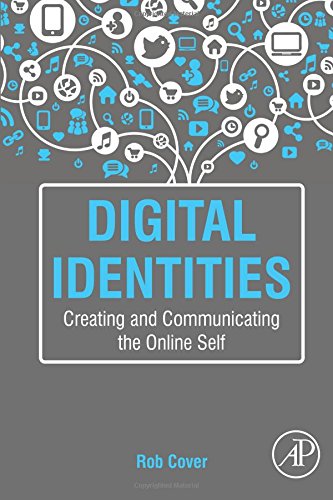 Digital Identities Creating and Communicating the Online Self [Paperback]