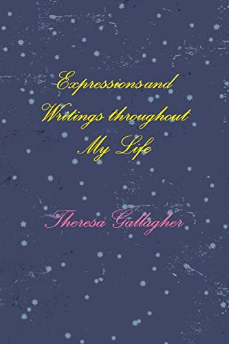 Expressions and Writings Throughout My Life [Paperback]