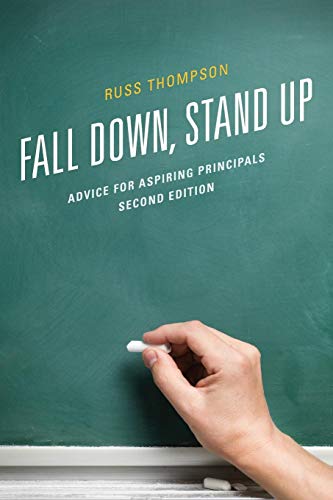 Fall Down, Stand Up Advice for Aspiring Principals [Paperback]