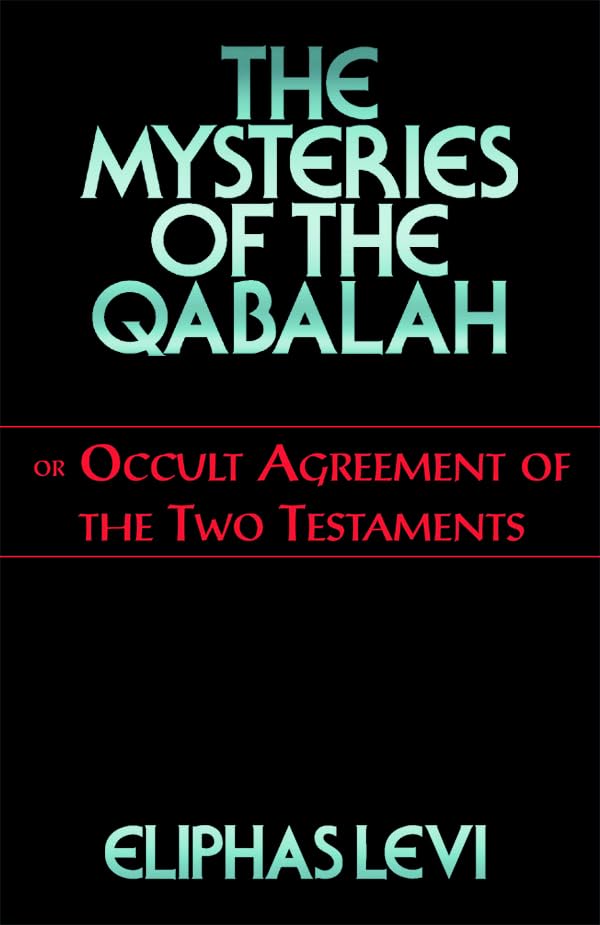 The Mysteries Of The Qabalah Or Occult Agreement Of The Two Testaments [Paperback]