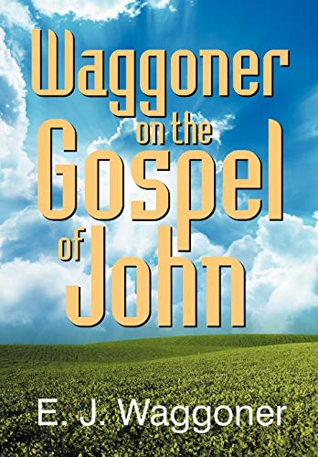 Waggoner On The Gospel Of John [Paperback]