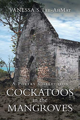 Cockatoos in the Mangroves  A Poetry Collection [Paperback]