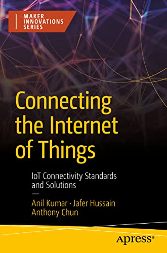 Connecting the Internet of Things IoT Connectivity Standards and Solutions [Paperback]