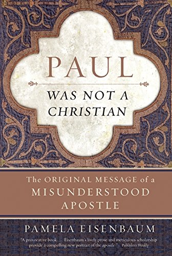 Paul Was Not A Christian The Original Message Of A Misunderstood Apostle [Paperback]