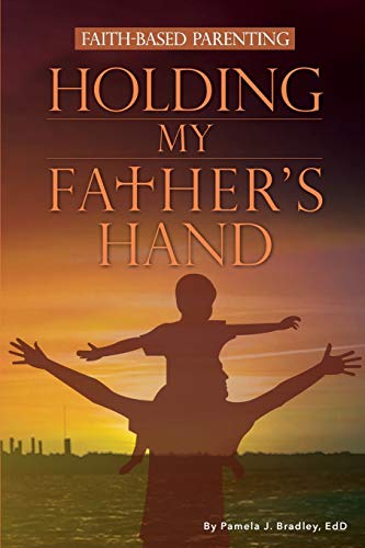 Holding My Father's Hand Faith-Based Parenting [Paperback]