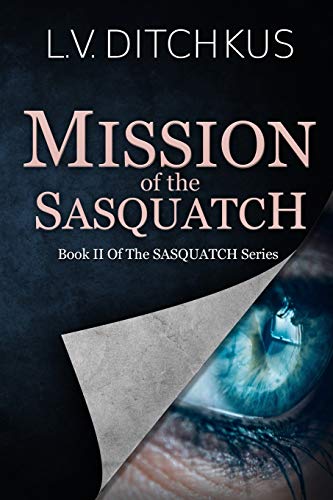 Mission of the Sasquatch  Book II of the Sasquatch Series [Paperback]