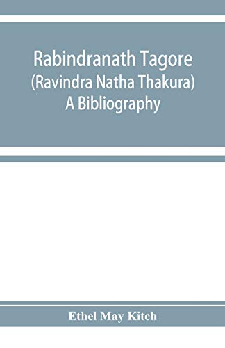 Rabindranath Tagore (RavīNdra NāTha ThāKura); A Bibliography [Paperback]