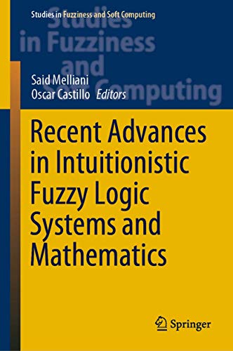 Recent Advances in Intuitionistic Fuzzy Logic Systems and Mathematics [Hardcover]