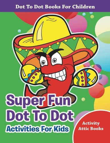 Super Fun Dot to Dot Activities for Kids - Dot to Dot Books for Children [Paperback]