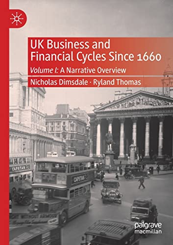 UK Business and Financial Cycles Since 1660 Volume I A Narrative Overview [Paperback]