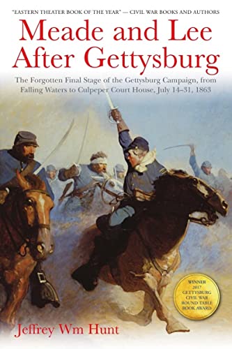 Meade and Lee After Gettysburg The Forgotten Final Stage of the Gettysburg Camp [Paperback]