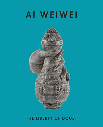 Ai Weiwei The Liberty of Doubt [Paperback]