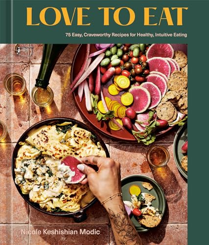 Love to Eat 75 Easy, Craveworthy Recipes for Healthy, Intuitive Eating [A Cookb [Hardcover]