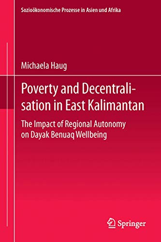 Poverty and Decentralisation in East Kalimantan The Impact of Regional Autonomy [Paperback]