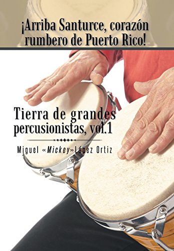 Arriba Santurce, Corazn Rumbero de Puerto Rico Tierra de Grandes Percusionist [Hardcover]