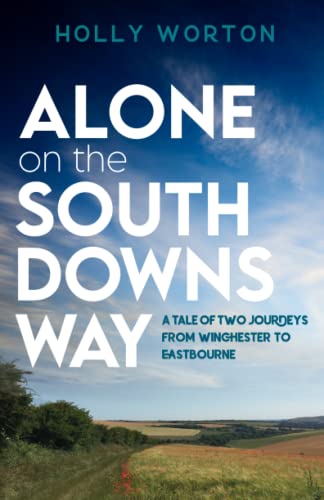 Alone on the South Downs Way  A Tale of Two Journeys from Winchester to Eastbou [Paperback]