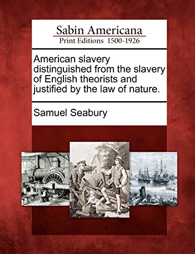 American Slavery Distinguished from the Slavery of English Theorists and Justifi [Paperback]