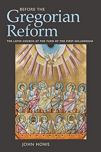 Before the Gregorian Reform  The Latin Church at the Turn of the First Millenni [Paperback]