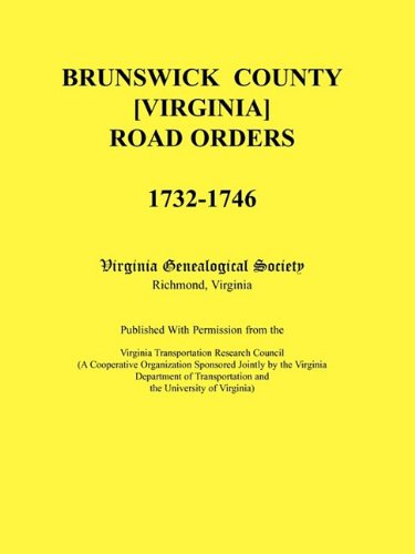 Brunswick County [virginia] Road Orders, 1732-1746. Published With Permission Fr [Paperback]