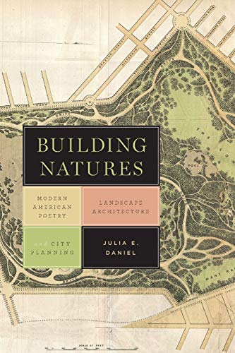 Building Natures Modern American Poetry, Landscape Architecture, And City Plann [Paperback]