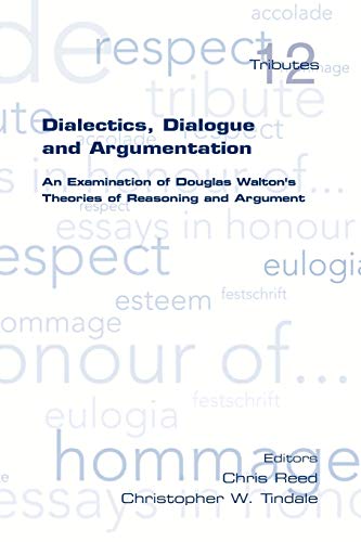 Dialectics, Dialogue And Argumentation. An Examination Of Douglas Walton's Theor [Paperback]