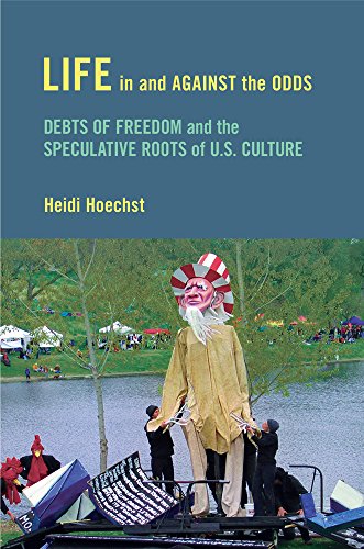 Life in and against the Odds Debts of Freedom and the Speculative Roots of U.S. [Paperback]