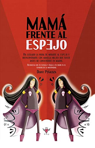Mam&65533 Frente Al Espejo  Reconecta con Tu Esencia y &65533sala a Tu Favo [Paperback]