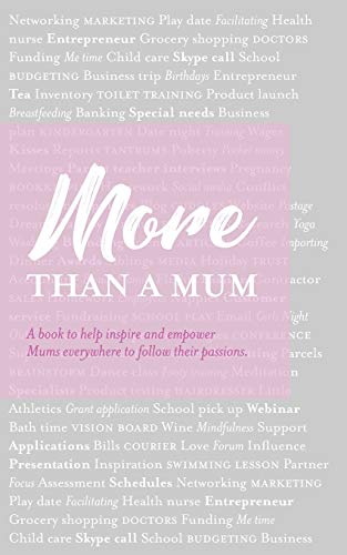 More Than a Mum  A Book to Help Inspire and Empower Mums Everywhere to Follow T [Paperback]