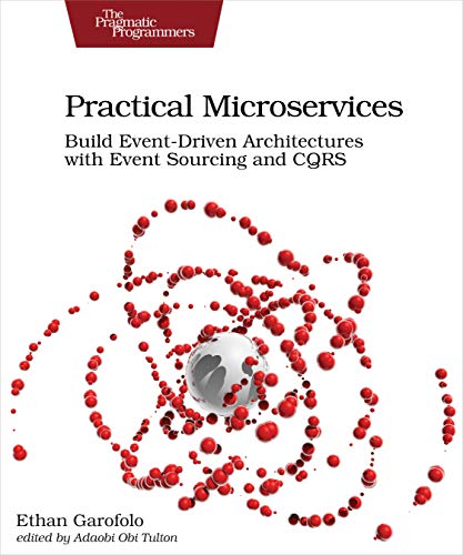 Practical Microservices Build Event-Driven Architectures with Event Sourcing an [Paperback]