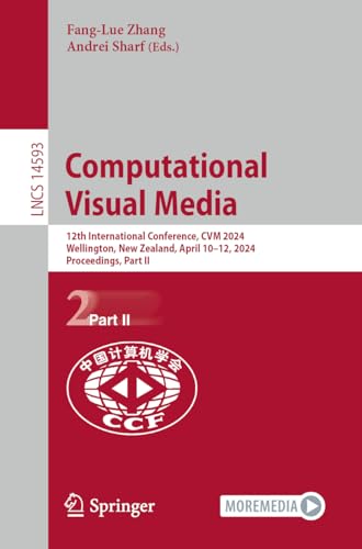 Computational Visual Media 12th International Conference, CVM 2024, Wellington, [Paperback]