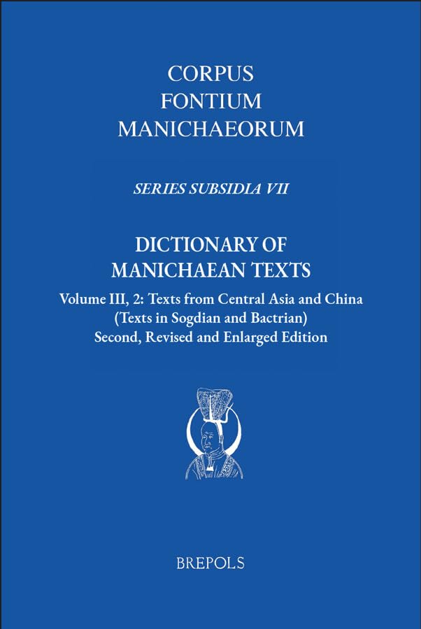 Dictionary of Manichaean Texts. Volume III, 2 Texts from Central Asia and China [Hardcover]