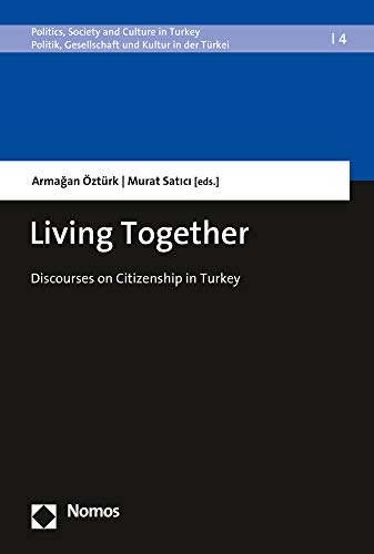 Living Together Discourses on Citizenship in Turkey [Paperback]