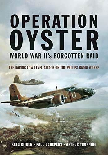 Operation Oyster World War IIs Forgotten Raid The Daring Low Level Attack on  [Paperback]
