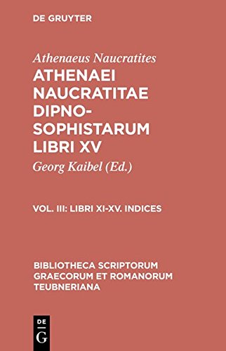 Dipnosophistarum, Vol. III Libri XI-XV, Indices [Hardcover]
