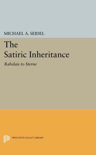 Satiric Inheritance Rabelais to Sterne [Paperback]