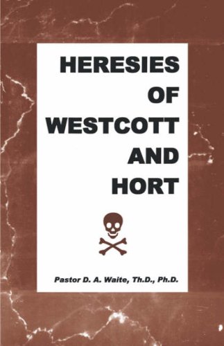 Heresies Of Westcott & Hort [Paperback]