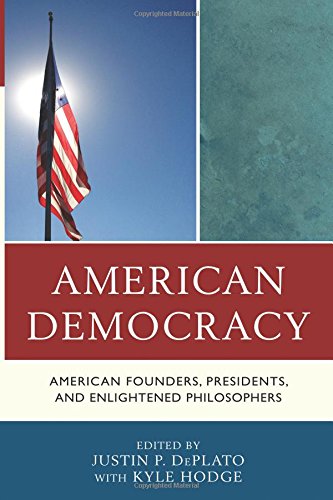 American Democracy American Founders, Presidents, and Enlightened Philosophers [Paperback]