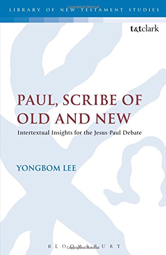 Paul, Scribe of Old and New Intertextual Insights for the Jesus-Paul Debate [Paperback]