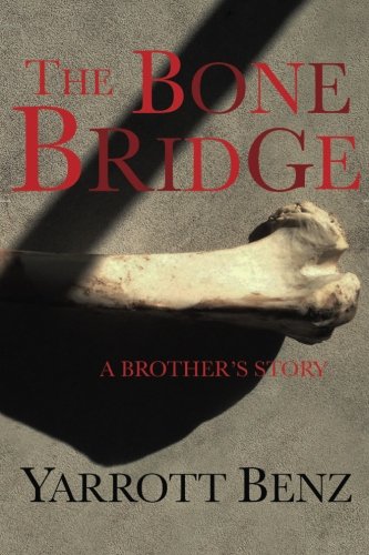 The Bone Bridge A Brother's Story [Paperback]