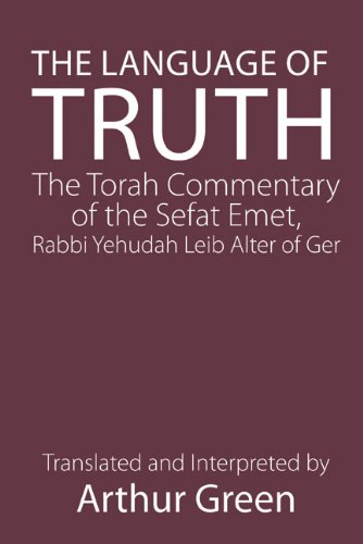 The Language Of Truth The Torah Commentary Of The Sefat Emet [Paperback]